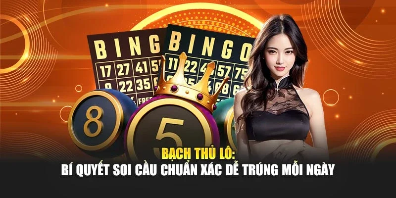 Bí quyết soi cầu bạch thủ lô