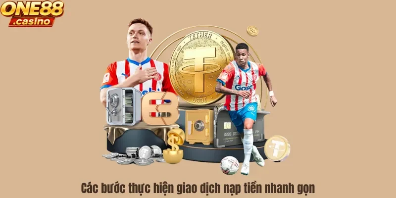 Các bước thực hiện giao dịch nạp tiền nhanh gọn