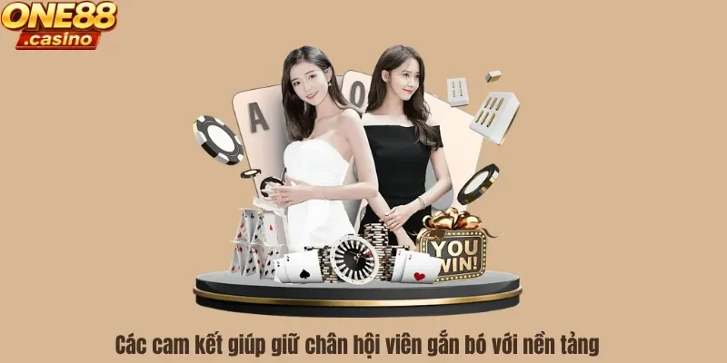 Các cam kết giúp giữ chân hội viên gắn bó với nền tảng