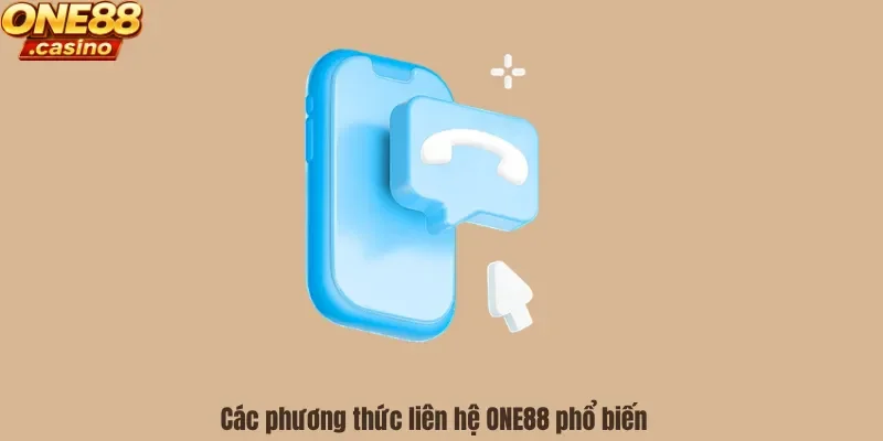 Các phương thức liên hệ ONE88 phổ biến
