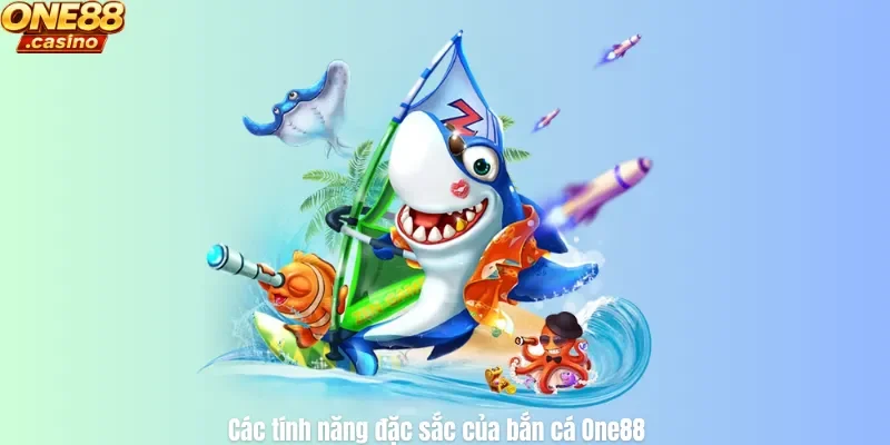 Các tính năng đặc sắc của bắn cá One88