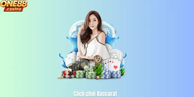 Cách chơi baccarat
