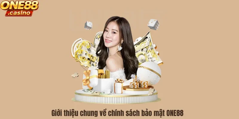 Giới thiệu chung về chính sách bảo mật ONE88