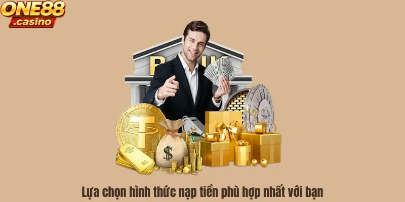 Lựa chọn hình thức nạp tiền phù hợp nhất với bạn