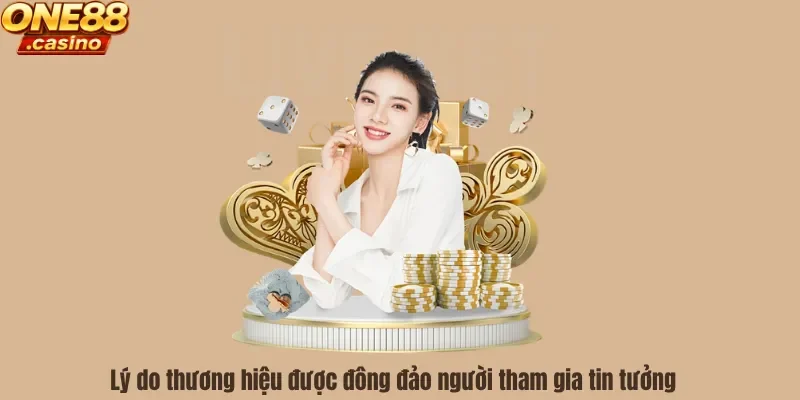 Lý do thương hiệu được đông đảo người tham gia tin tưởng
