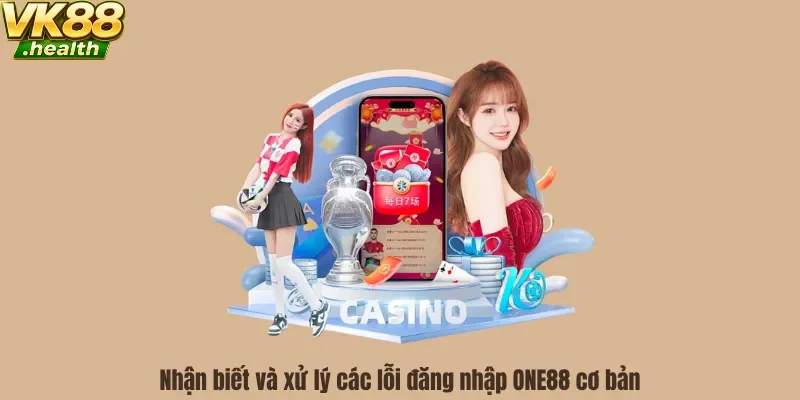 Nhận biết và xử lý các lỗi đăng nhập ONE88 cơ bản