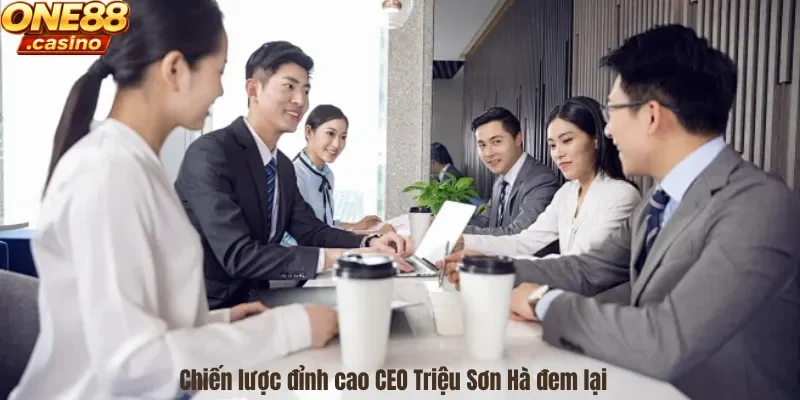 Chiến lược đỉnh cao CEO Triệu Sơn Hà đem lại