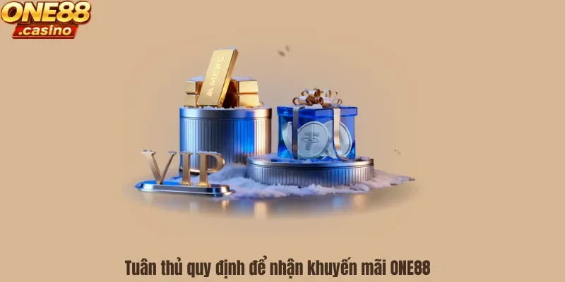 Tuân thủ quy định để nhận khuyến mãi ONE88